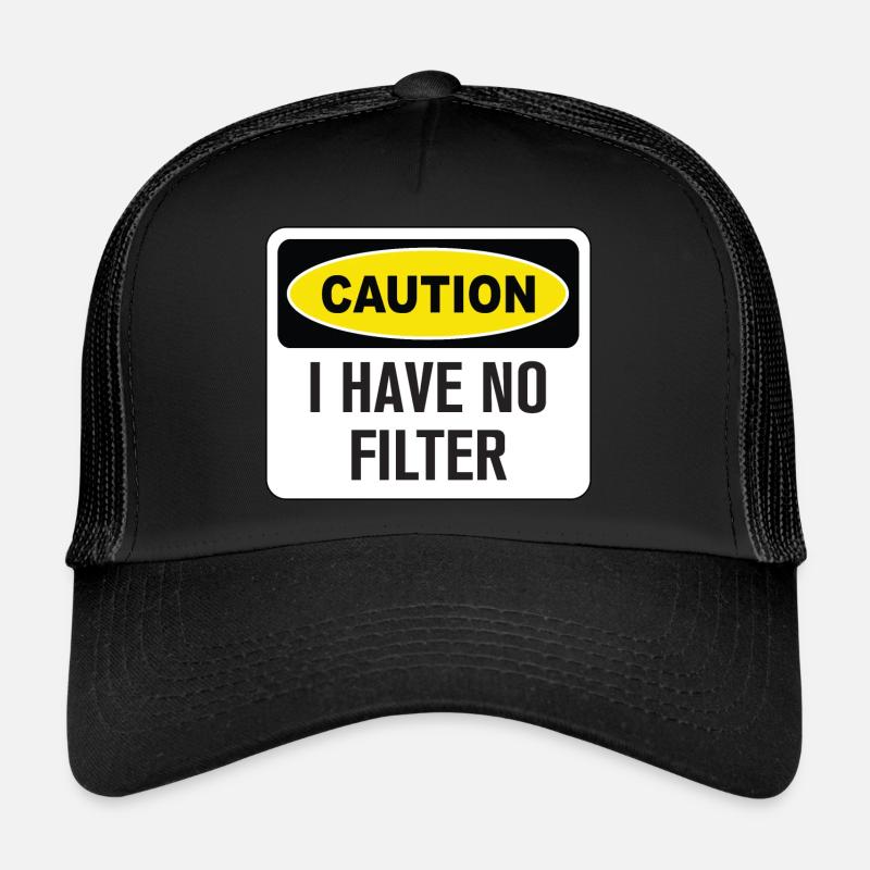 Funny Caution I Have No Filter Trucker Cap