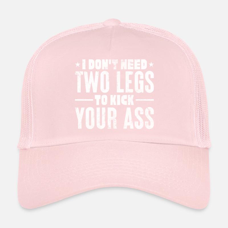 I Don't need 2 legs to kick your ass | Optimistic Trucker Cap
