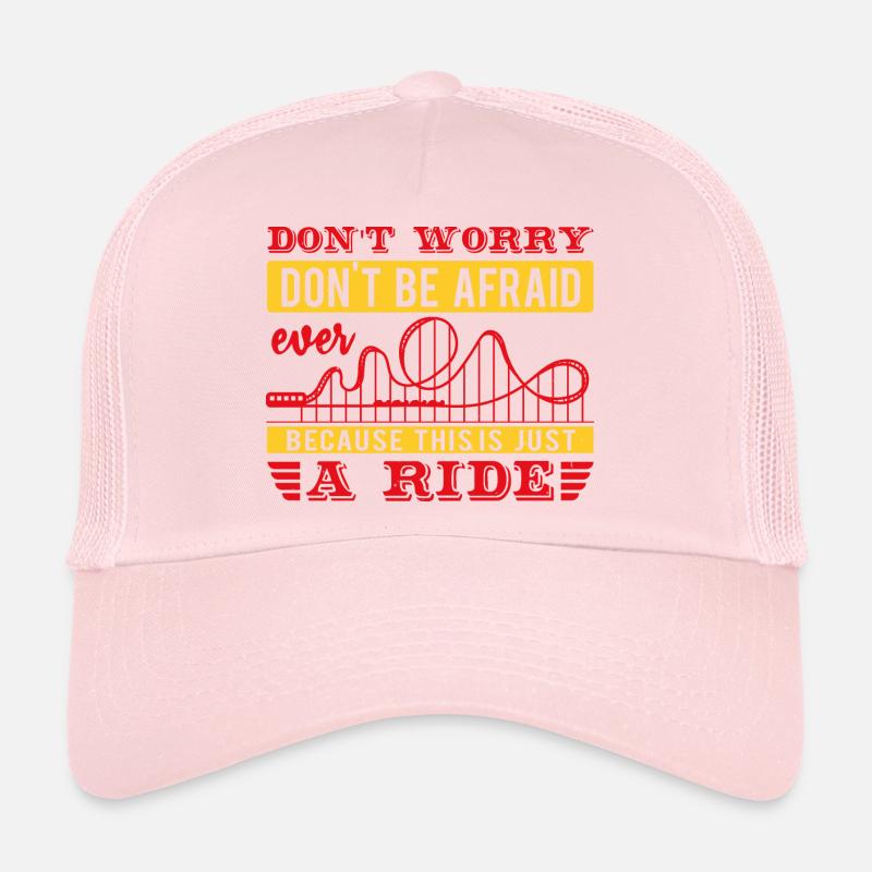 DON'T WORRY DON'T BE AFRAID EVER RIDE Trucker Cap