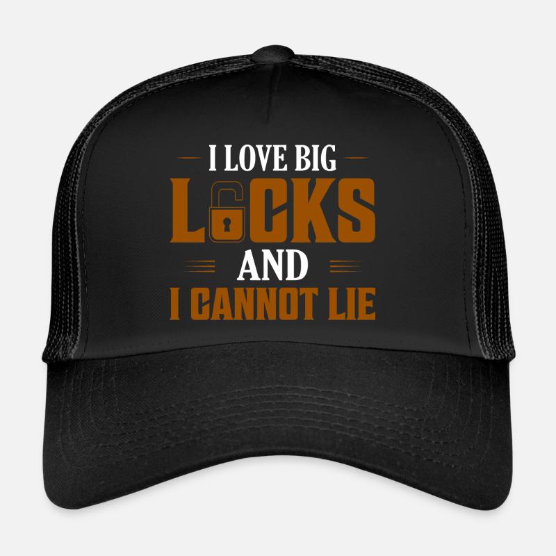I Love Big Locks And I Cannot Lie Lockpicker Locks Trucker Cap