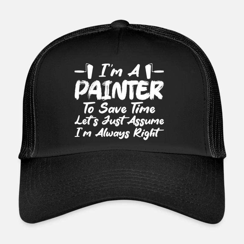 I'm A Painter To Save Time Profession Job Trucker Cap