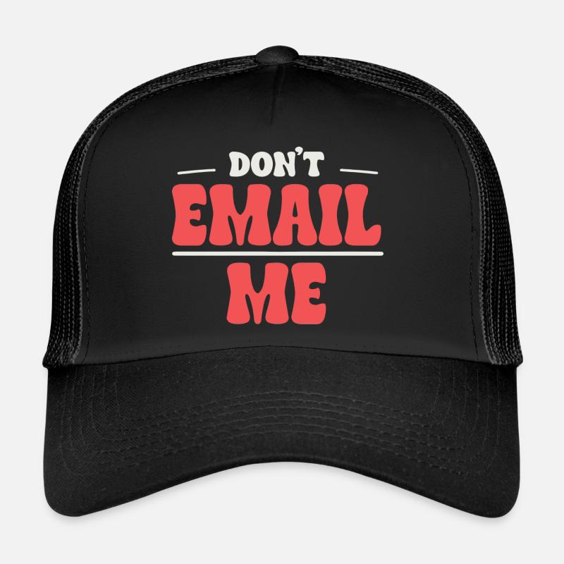 Schicken Sie Mir Keine E-Mail - Humor Im Büro Trucker Cap