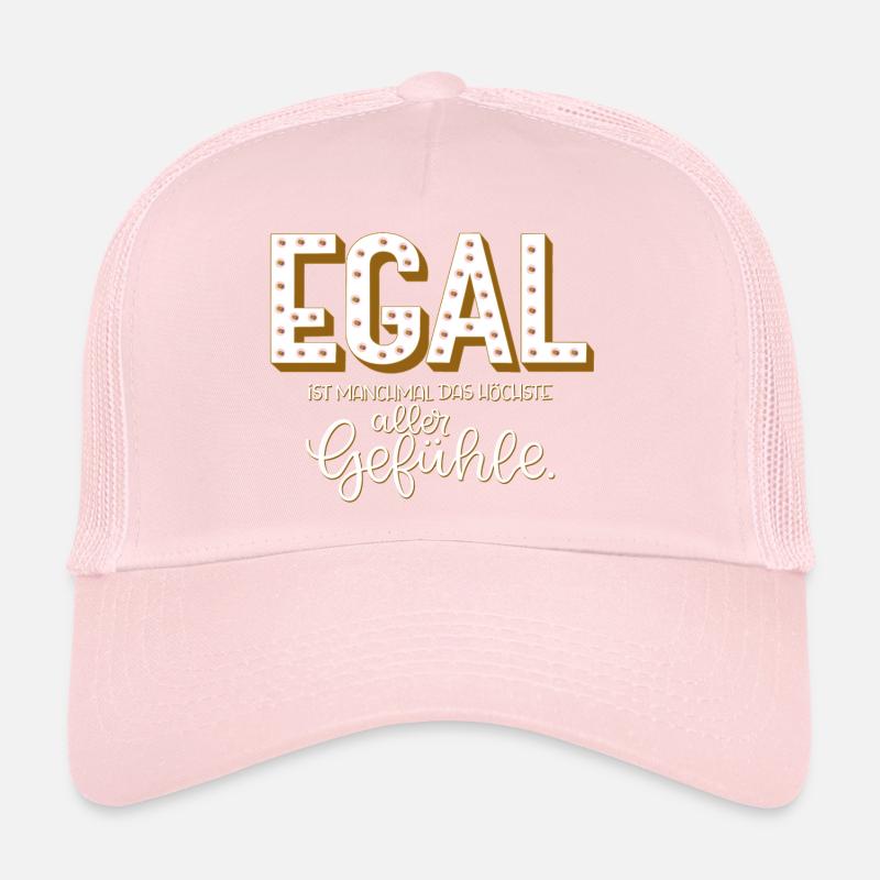 EGAL - ist manchmal das höchste aller Gefühle. Trucker Cap