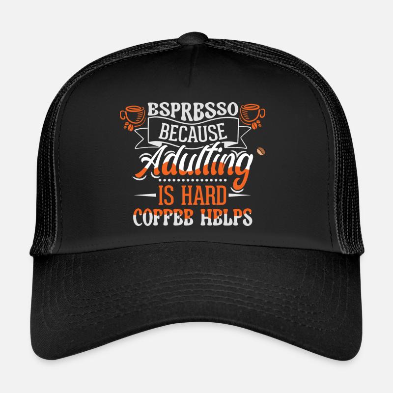 Espresso Weil Erwachsenwerden Schwer Ist - Coffee Trucker Cap