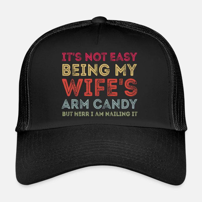 Es ist nicht einfach, der Arm Candy Retro meiner Frau zu sein Trucker Cap
