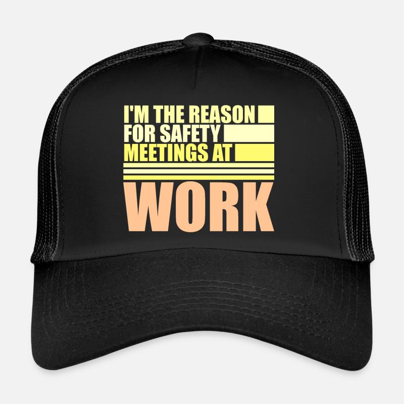 C’est drôle que je sois la raison des réunions de sécurité au travail Casquette trucker 