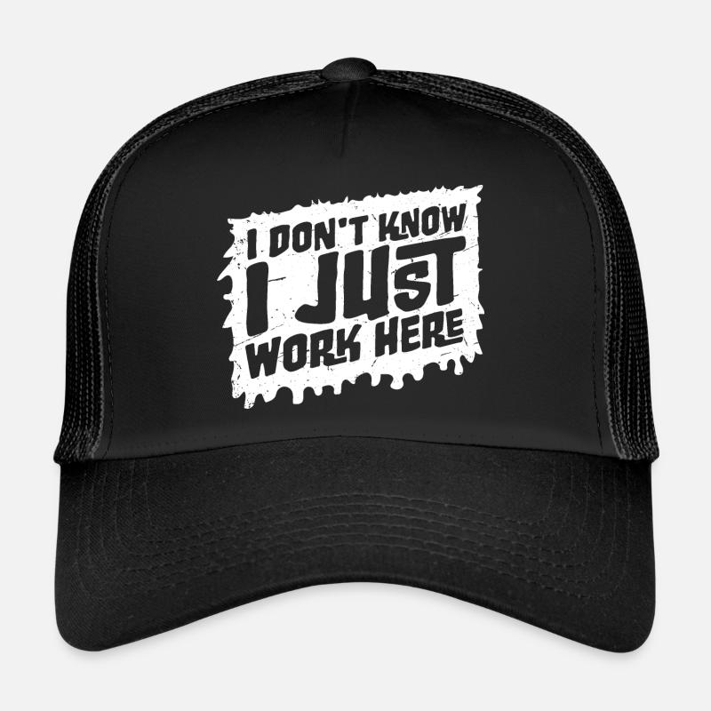 Funny I Don't Know I Just Work Here Sarcastic Joke Trucker Cap