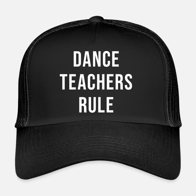 Dance Teachers Rule - Gift for Dance Teacher Trucker Cap
