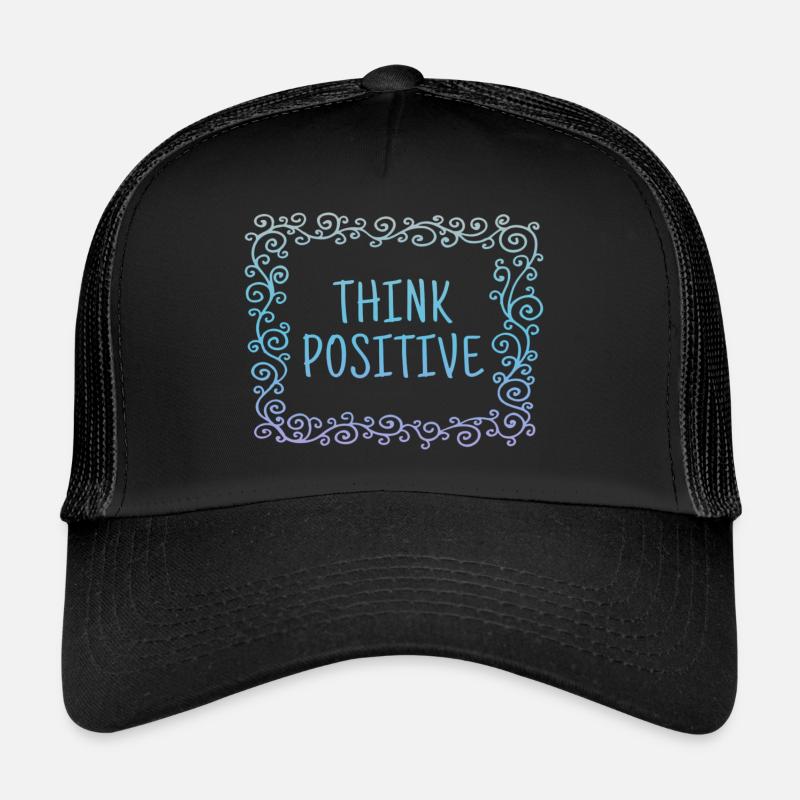 Pensez positif, cool, dictons, pensée positive Casquette trucker 