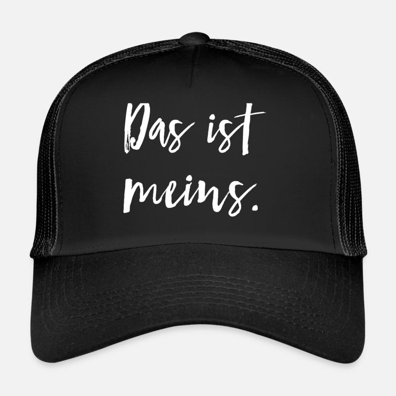 Das ist meins. - Trucker Cap - Schwarz/Schwarz