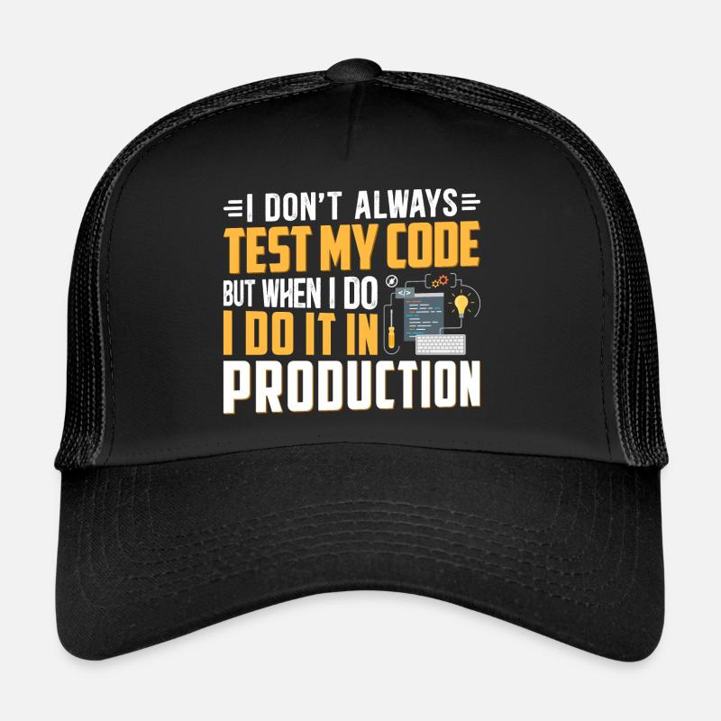 I DON T ALWAYS TEST MY CODE Casquette trucker 