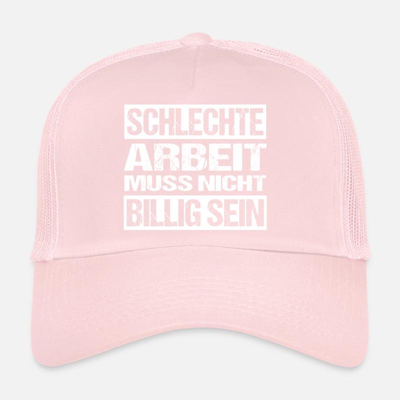 Schlechte Arbeit muss nicht billig sein - Pfusch Trucker Cap