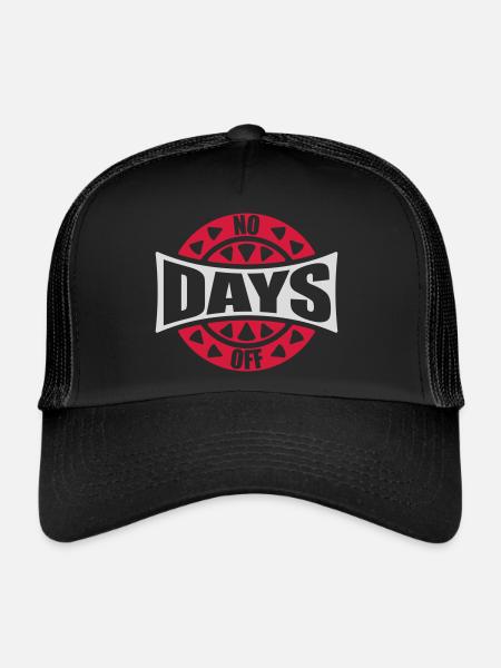 no days off quote - Trucker Cap - black/black - Front