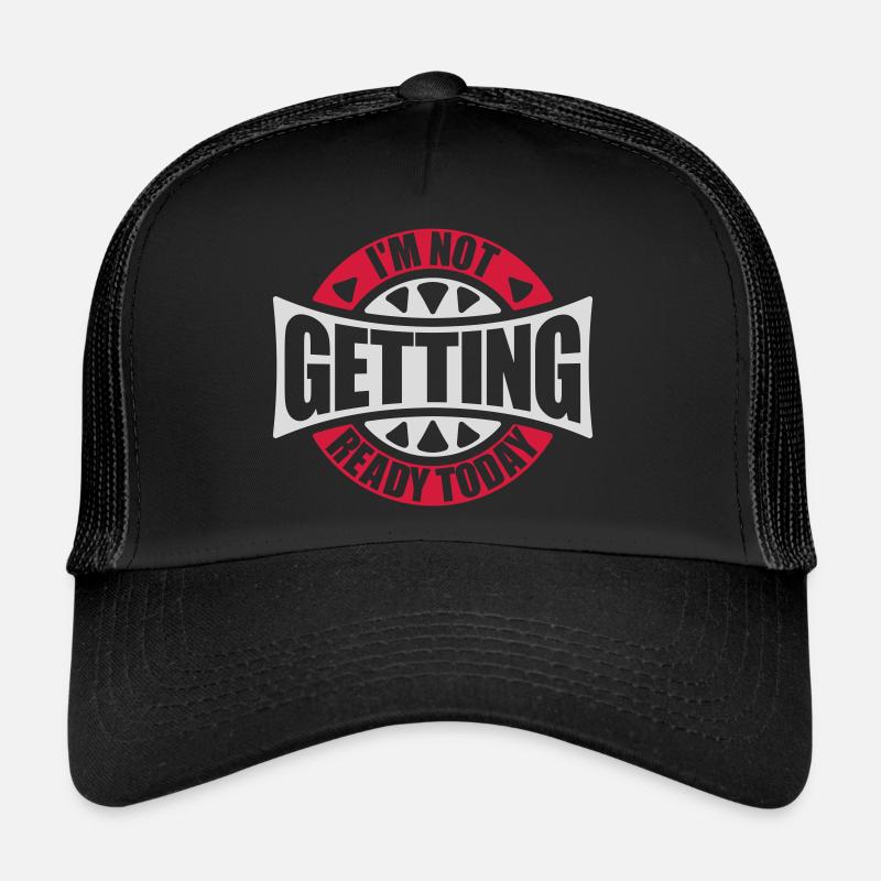 ne pas se préparer aujourd’hui Casquette trucker 