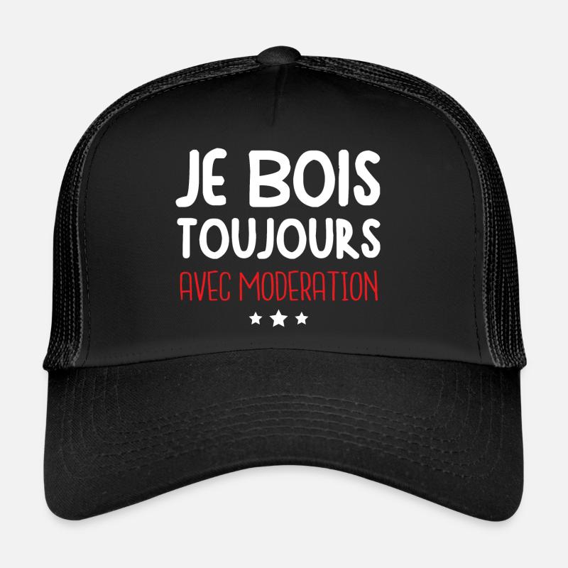 Je Bois Toujours Avec Modération Casquette trucker 