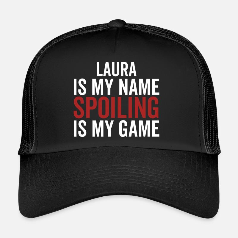 Laura est mon nom Spoiling est mon jeu Casquette trucker 