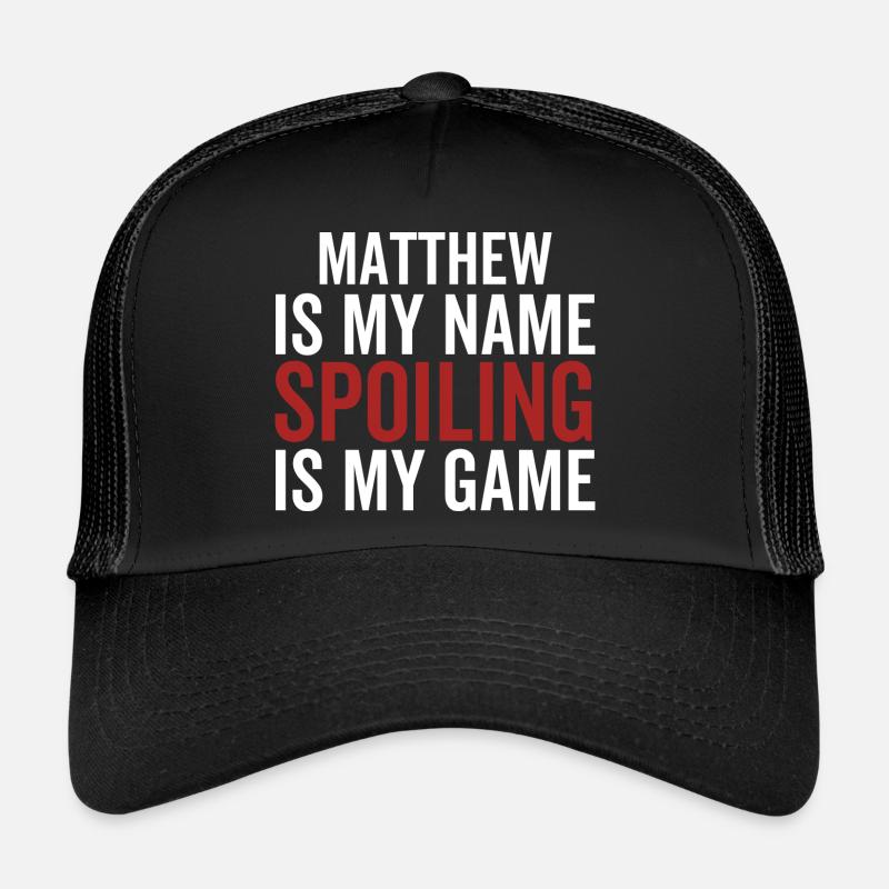 Matthew est mon nom Spoiling est mon jeu Casquette trucker 