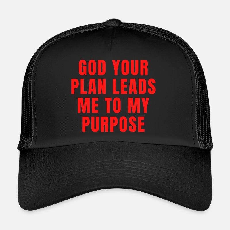 God Your Plan Leads Me To My Purpose - Christian Trucker Cap