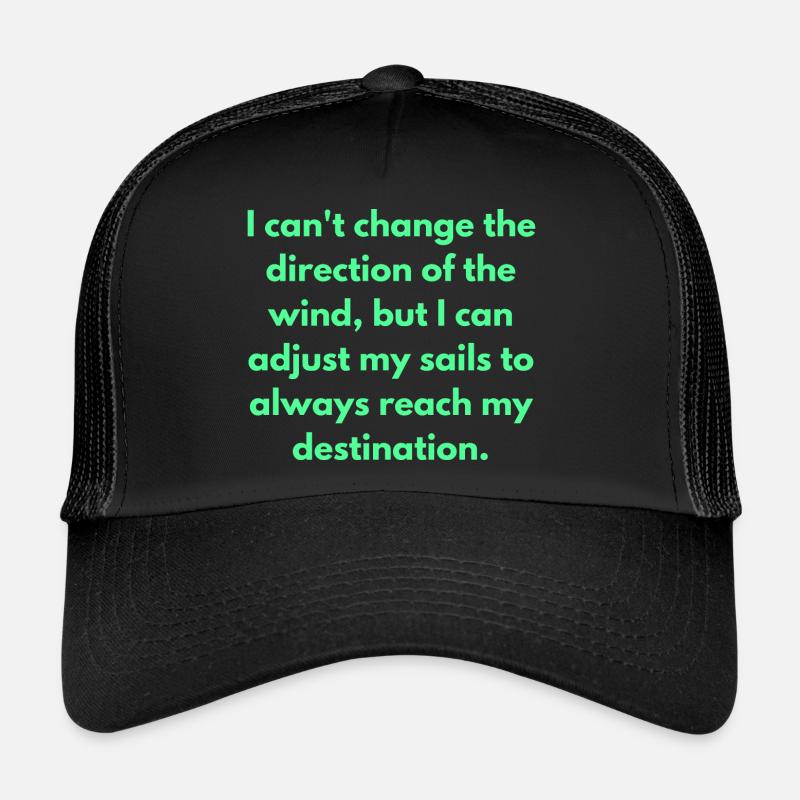 Je ne peux pas changer la direction du vent mais je Casquette trucker 