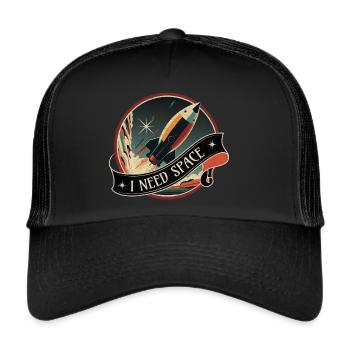 I Need Space Old School Retro Rocket Quote - Trucker Cap - black/black - Front