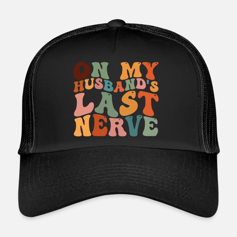 Sur le dernier nerf de mon mari Casquette trucker 