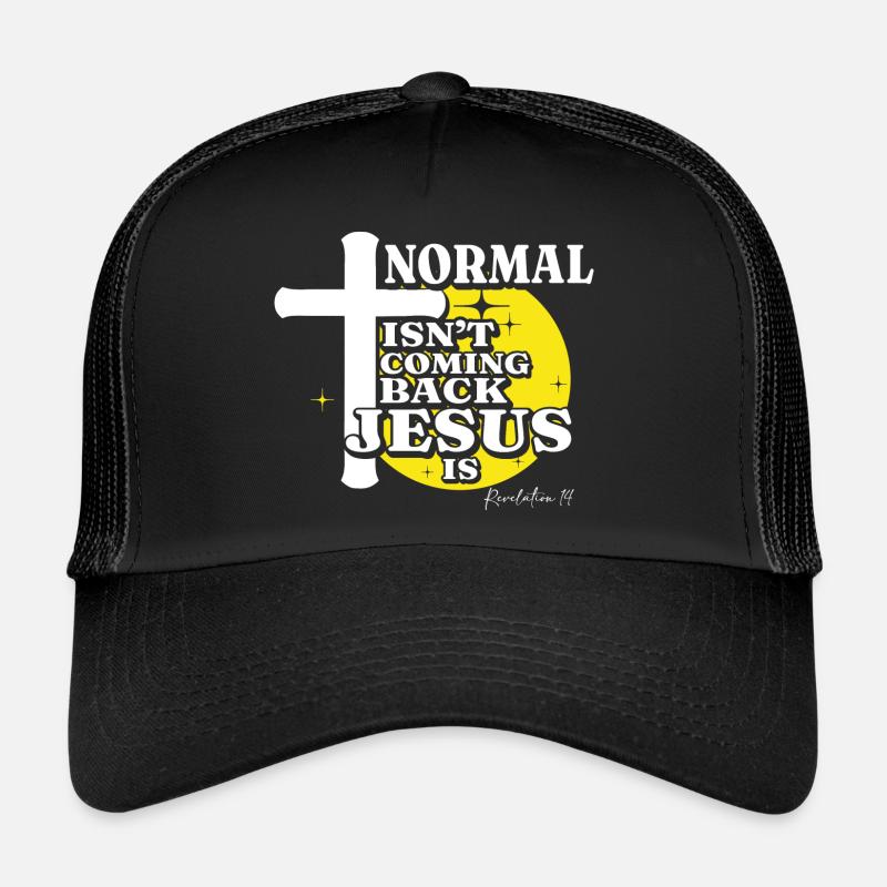 La normalité chrétienne ne revient pas, Jésus le fait Casquette trucker 