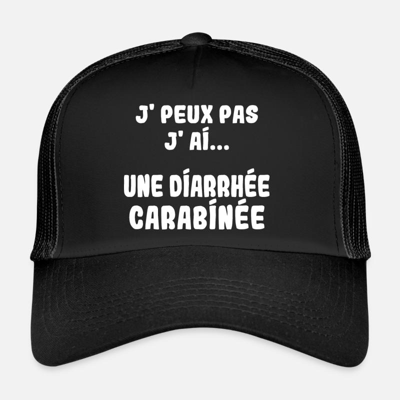 J'peux pas j'ai une Diarrhée carabinée Casquette trucker 