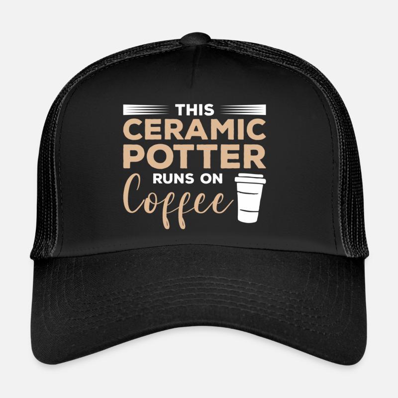 This Ceramic Runs On Coffee Pottery Trucker Cap