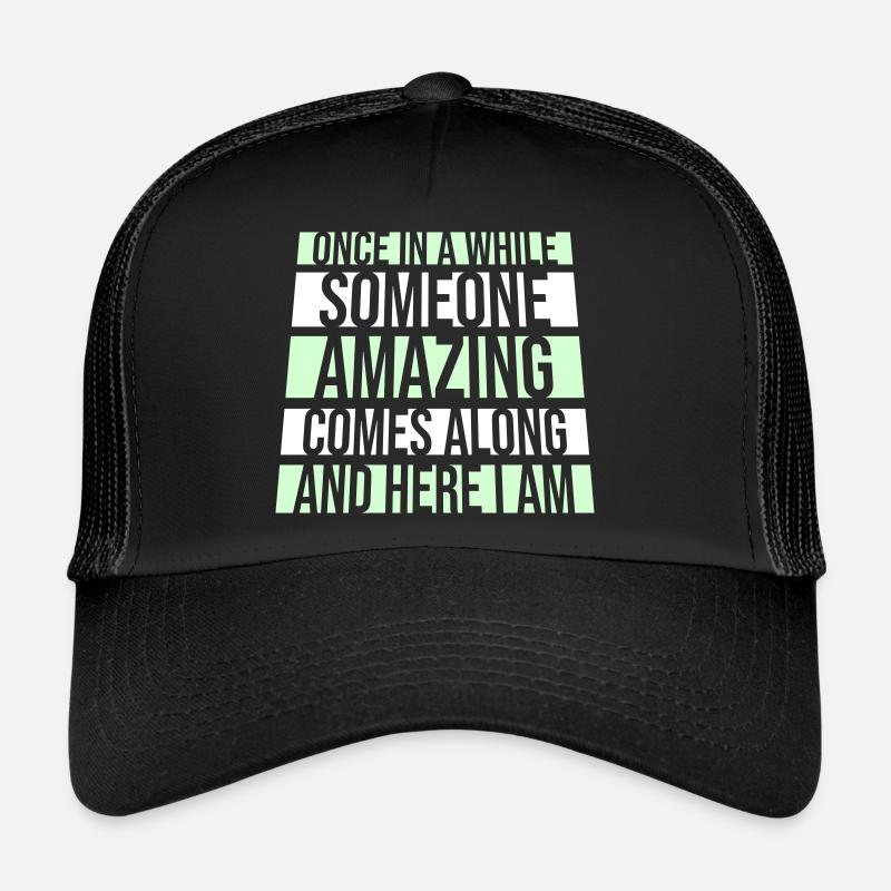 De temps en temps, quelqu’un d’incroyable vient blaguer Casquette trucker 