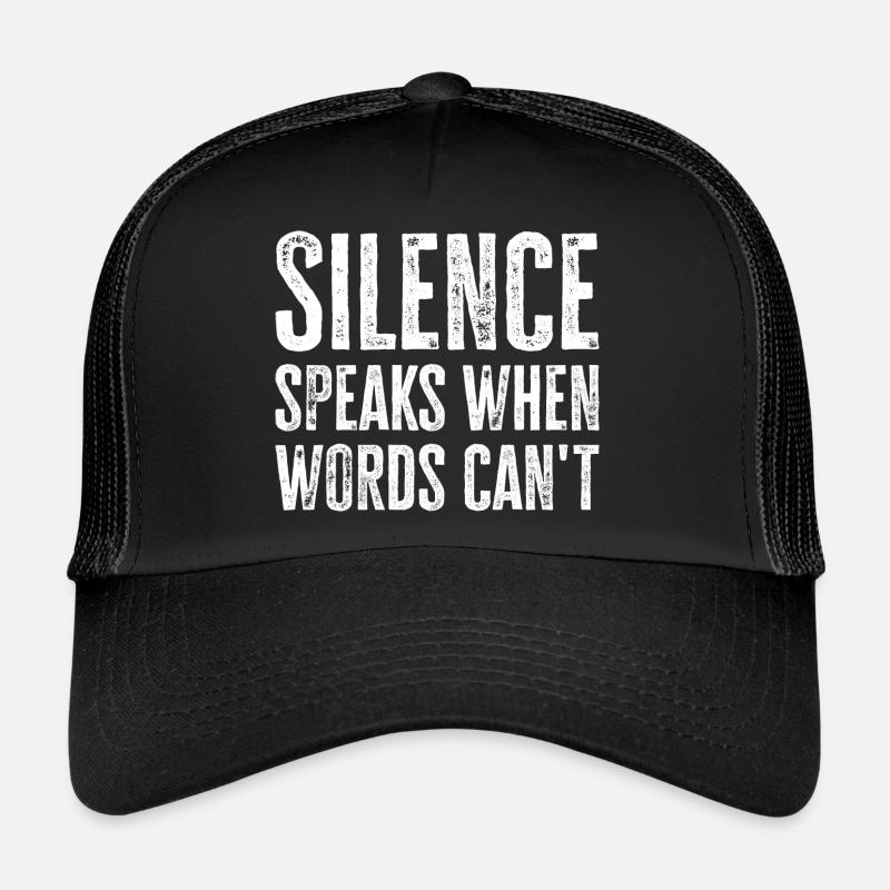 Silence Speaks When Words Can't - Deep Thinker Trucker Cap