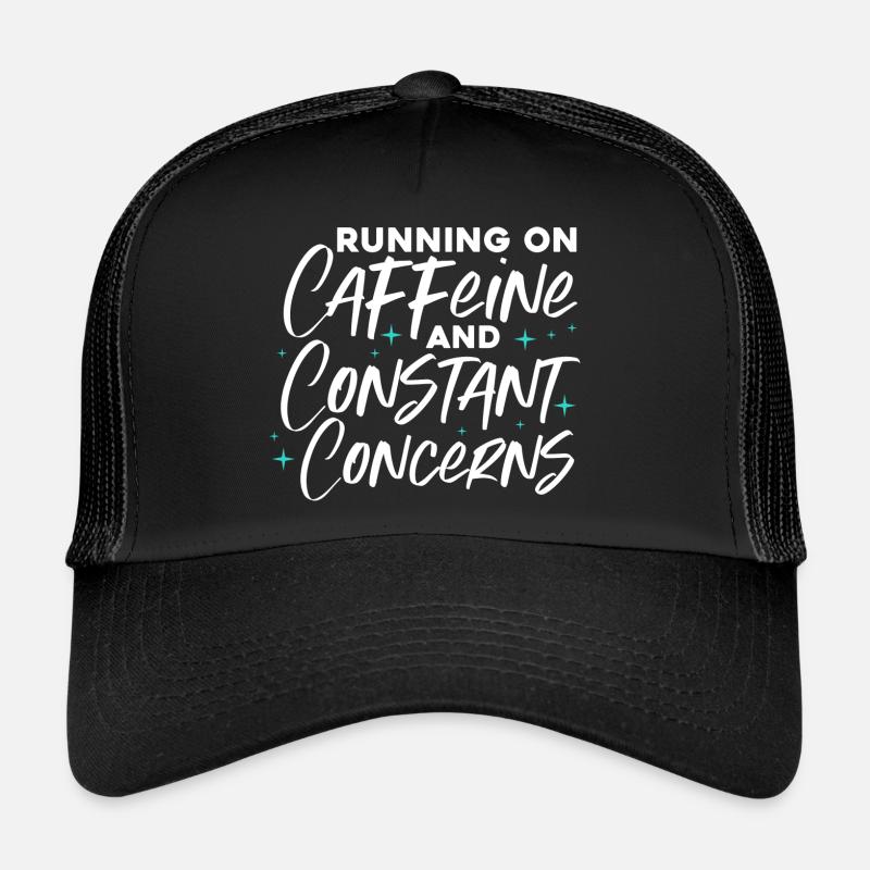 running on caffeine and constant concerns Design Trucker Cap
