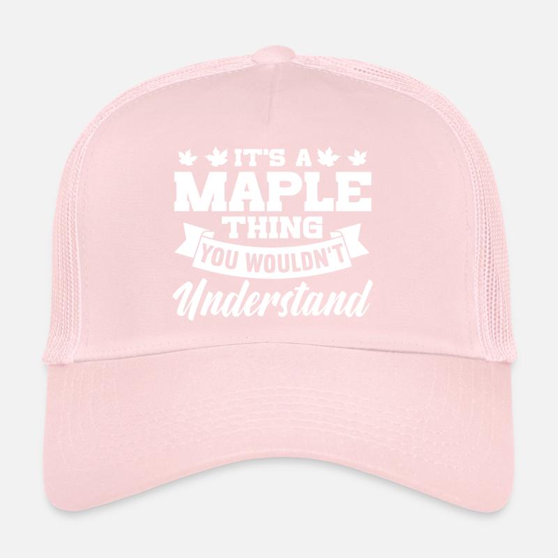 Its a maple thing you wouldnt understand Design Trucker Cap