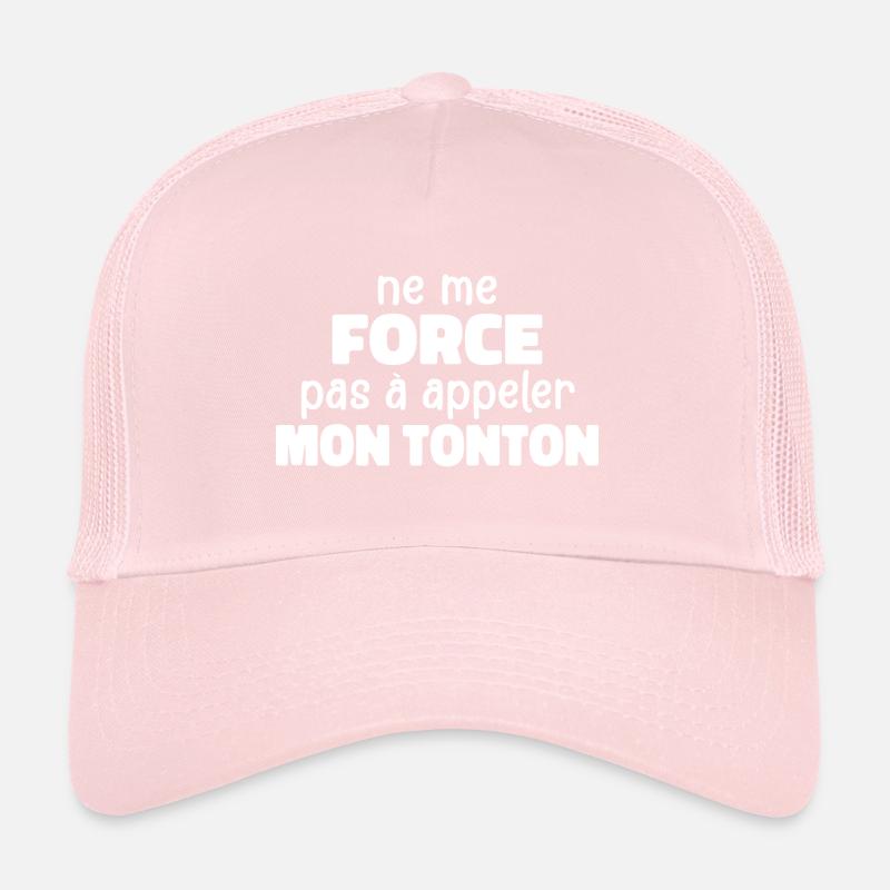 Ne Me Force Pas A Appeler Mon Tonton Casquette trucker 