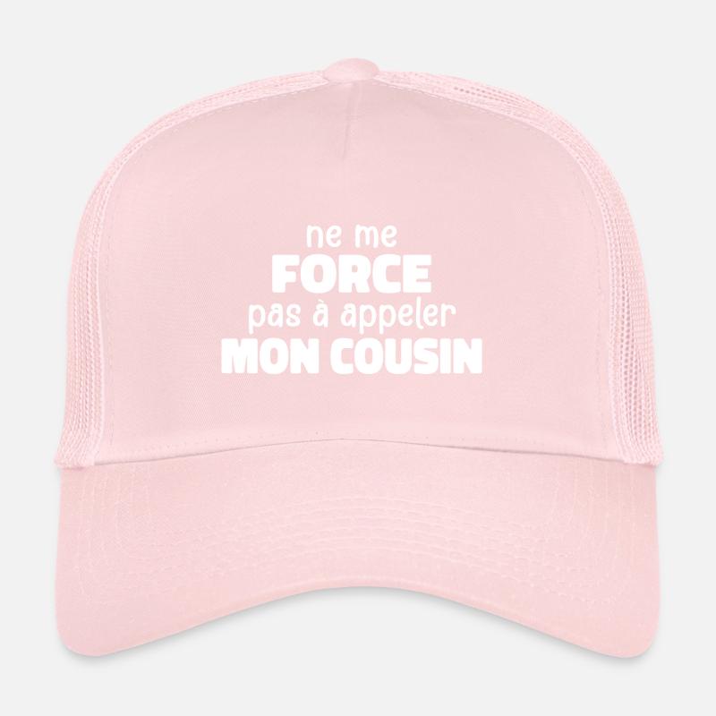 Ne Me Force Pas à Appeler Mon Cousin Casquette trucker 