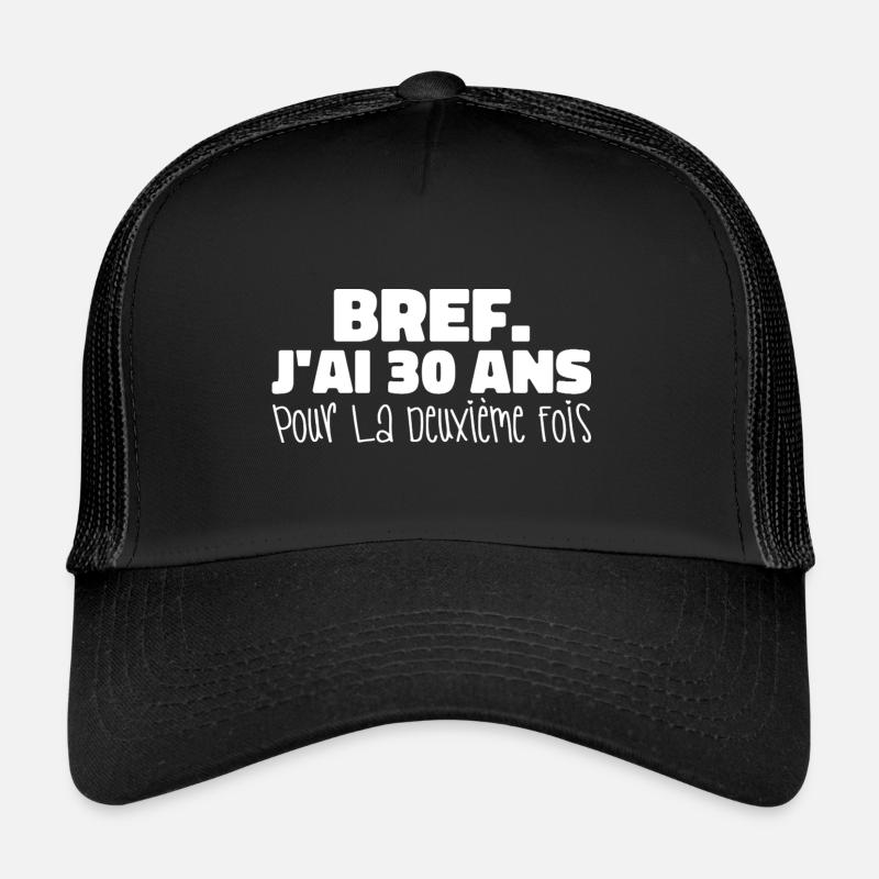 anyway I'm 30 years old for the second time Trucker Cap