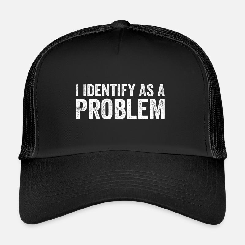 Ich identifiziere mich als Problem Trucker Cap