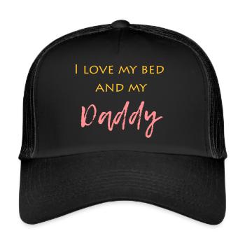 i only love my bed and my daddy - Trucker Cap - black/black - Front