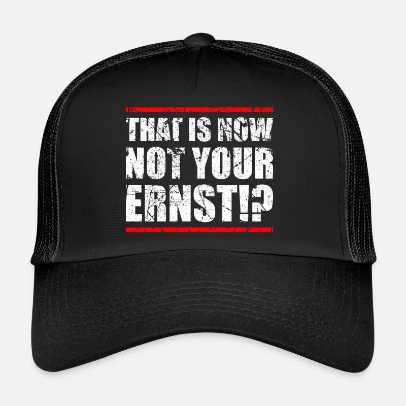 THAT IS NOW NOT YOUR ERNST!? Trucker Cap