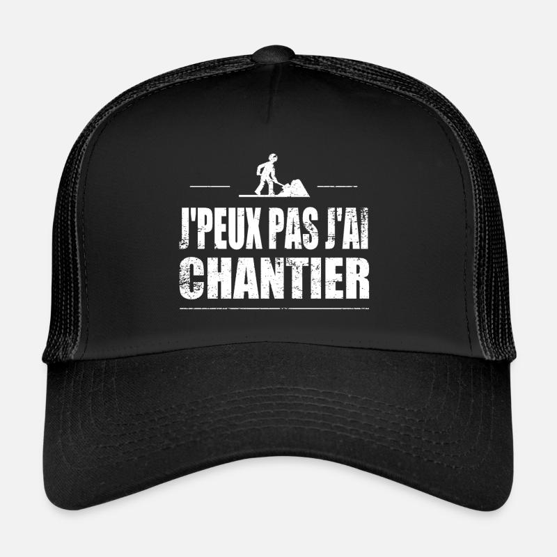 J'peux pas j'ai chantier Casquette trucker 