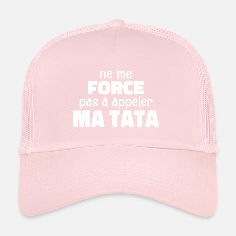 Ne Me Force Pas à Appeler Ma Tata Casquette trucker 