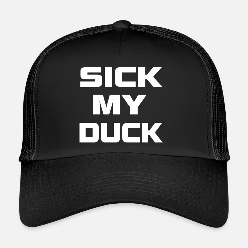 sick my duck knows Trucker Cap