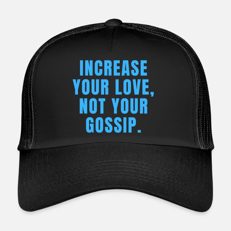 Augmentez votre amour, pas vos commérages - Christian Casquette trucker 