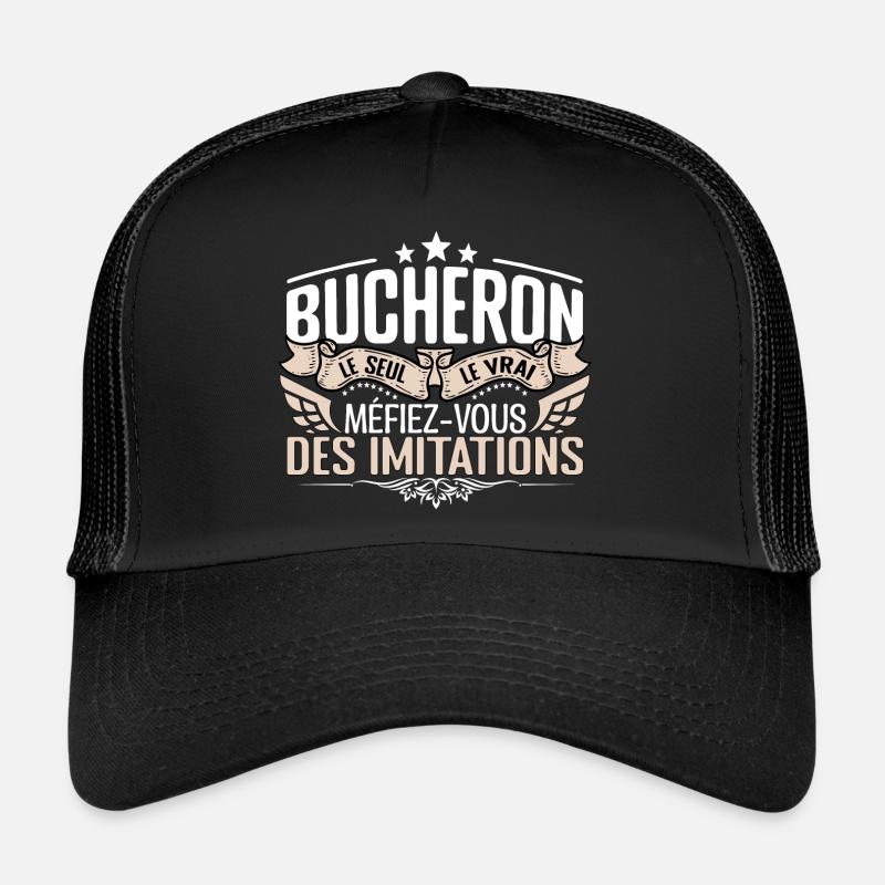 Bucheron le seul Bucheron le vrai Bucheron Casquette trucker 