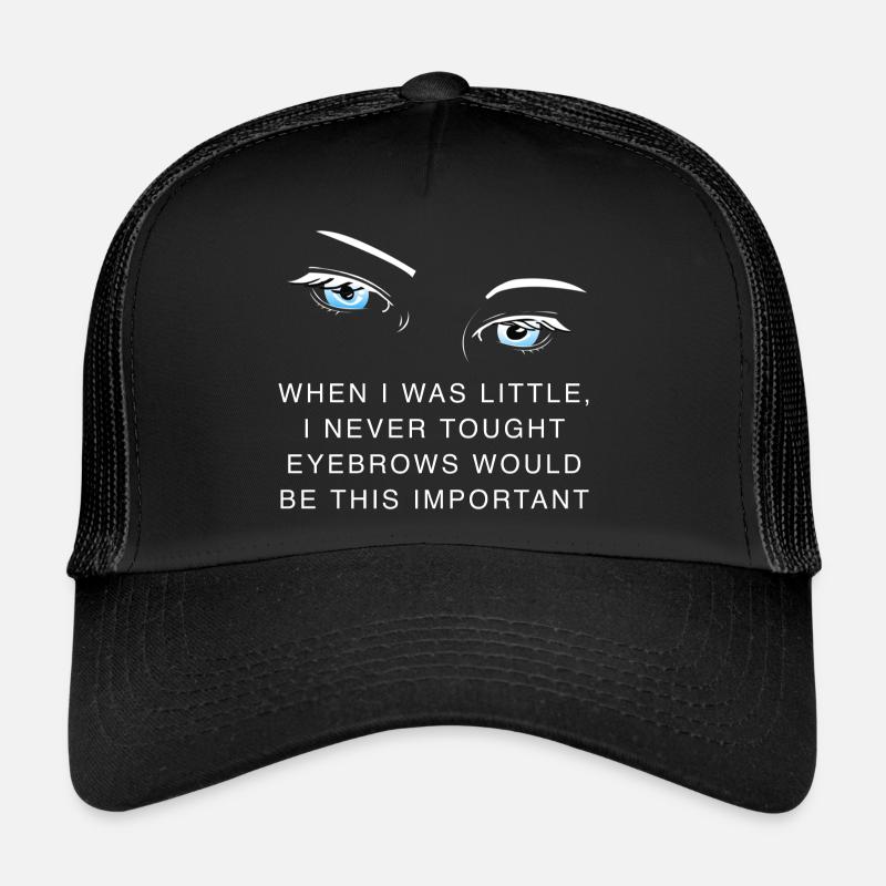 Funny quote about eyebrows - Trucker Cap - black/black