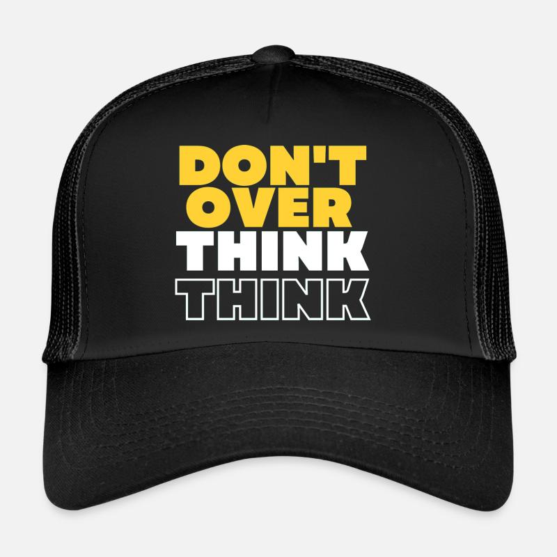 Don't over think Trucker Cap