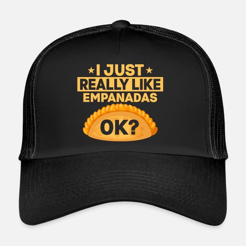 I Just Really Like Empanadas, ok? Latin Pastry Foo Trucker Cap