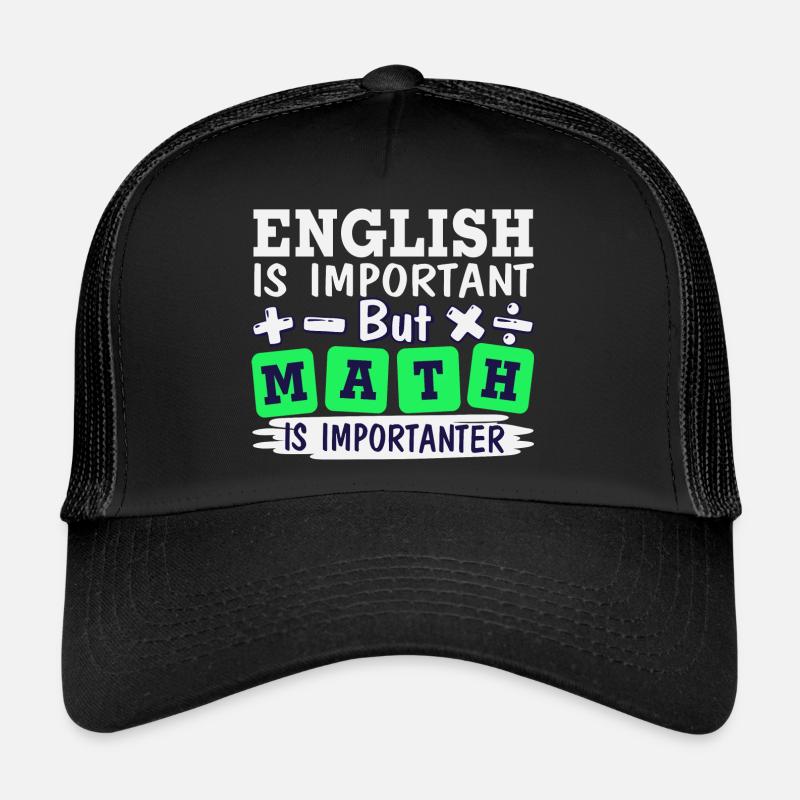L’anglais est important, mais les mathématiques sont plus importantes Casquette trucker 