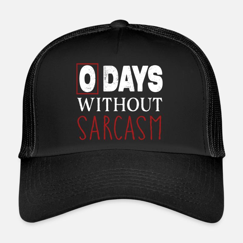 Funny Sarcastic 0 Days without sarcasm - Trucker Cap - black/black