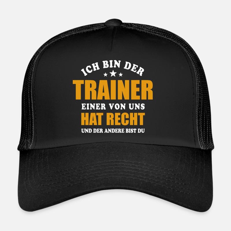 Ich bin der Trainer - einer von uns hat Recht - Trucker Cap - Schwarz/Schwarz
