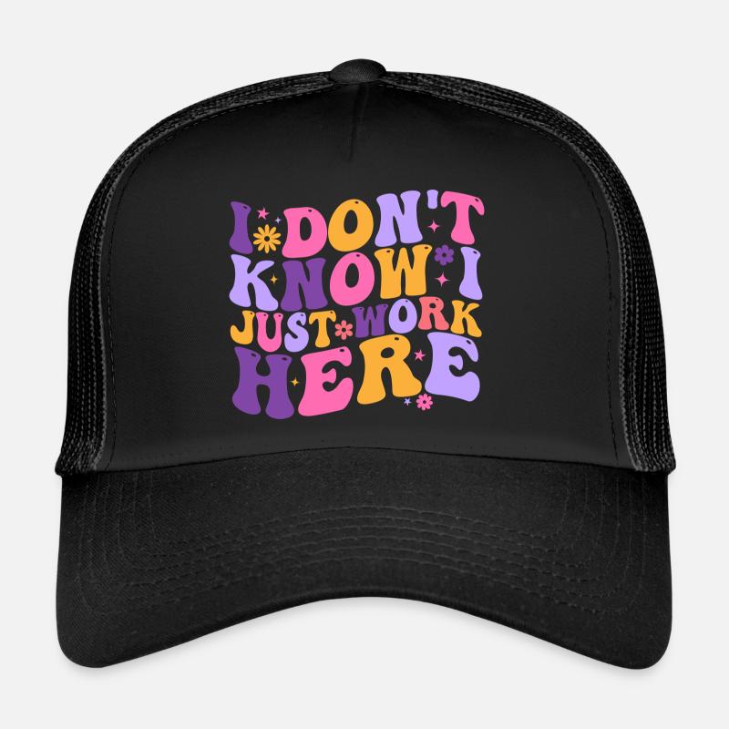 Ich weiß nicht, ich arbeite nur hier Trucker Cap